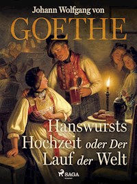 Hanswursts Hochzeit oder Der Lauf der Welt - Johann Wolfgang von Goethe - E-Book