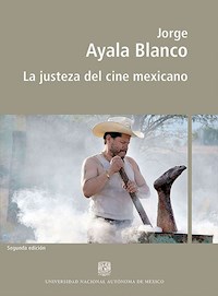 La justeza del cine mexicano - Jorge Ayala Blanco - E-Book