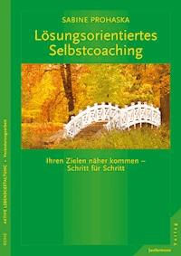 Lösungsorientiertes Selbstcoaching - Sabine Prohaska - E-Book