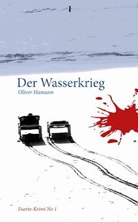 Der Wasserkrieg - Oliver Hamann - E-Book