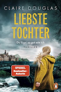 Liebste Tochter – Du lügst so gut wie ich - Claire Douglas - E-Book