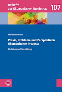 Praxis, Probleme und Perspektiven ökumenischer Prozesse - Maria Wernsmann - E-Book
