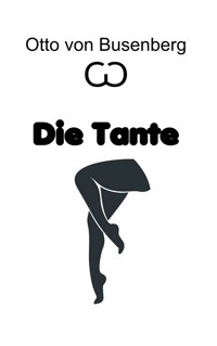 Die Tante - Otto von Busenberg - E-Book