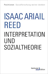 Interpretation und Sozialtheorie - Isaac Ariail Reed - E-Book