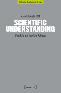 Scientific Understanding - Anna Elisabeth Höhl - kostenlos E-Book