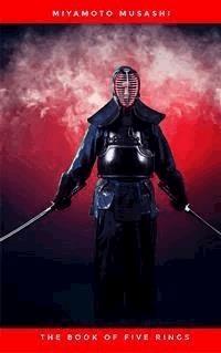 The Book of Five Rings: The Classic Text of Samurai Sword Strategy - Miyamoto Musashi - E-Book