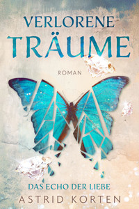Verlorene Träume - Astrid Korten - E-Book