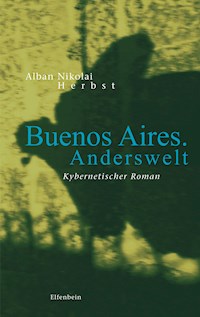 Buenos Aires. Anderswelt - Alban Nikolai Herbst - E-Book