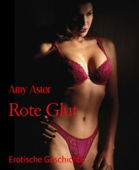 Rote Glut - Amy Astor - E-Book
