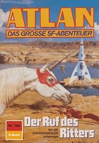 Atlan 758: Der Ruf des Ritters - H.G. Ewers - E-Book