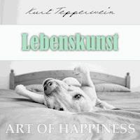 Art of Happiness: Lebenskunst - Kurt Tepperwein - Hörbuch