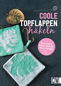 Coole Topflappen häkeln - Stefanie Benz - E-Book