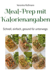 Meal-Prep mit Kalorienangaben - Veronika Roßmann - E-Book