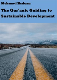 The Qur'anic Guiding to Sustainable Development - Mohamed Shabana - E-Book