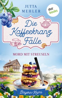 Die Kaffeekranz-Fälle: Mord mit Streuseln - Jutta Mehler - E-Book
