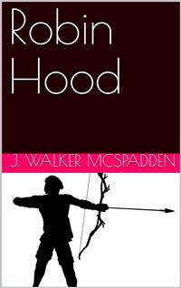 Robin Hood - J. Walker McSpadden - E-Book
