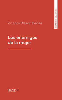 Los enemigos de la mujer - Vicente Blasco Ibanez - E-Book