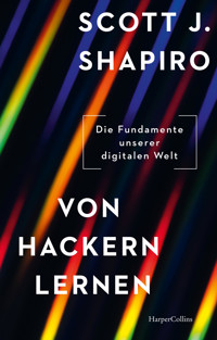 Von Hackern lernen. Die Fundamente unserer digitalen Welt - Scott J. Shapiro - E-Book