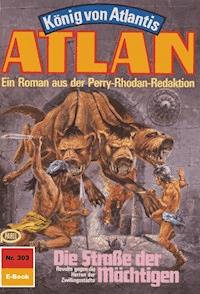 Atlan 303: Die Straße der Mächtigen - H.G. Ewers - E-Book