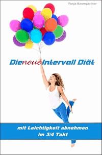 Die neue Intervall Diät - Tanja Baumgartner - E-Book