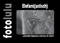 Elefant(astisch) - fotolulu - E-Book