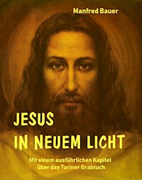Jesus in Neuem Licht - Manfred Bauer - E-Book