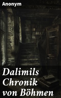 Dalimils Chronik von Böhmen - Anonym - E-Book