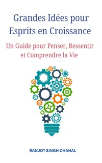Grandes Idées pour Esprits en Croissance - Ranjot Singh Chahal - E-Book