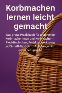 Korbmachen lernen leicht gemacht - Marcus PC Petersen - Clausen - E-Book