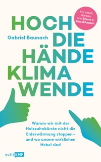 Hoch die Hände, Klimawende! - Gabriel Baunach - E-Book