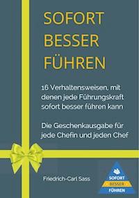 Sofort besser führen - Friedrich-Carl Sass - E-Book