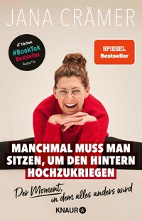 Manchmal muss man sitzen, um den Hintern hochzukriegen - Jana Crämer - E-Book