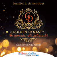 Brennender als Sehnsucht - Golden Dynasty, Teil 2 (Gekürzt) - Jennifer L. Armentrout - Hörbuch