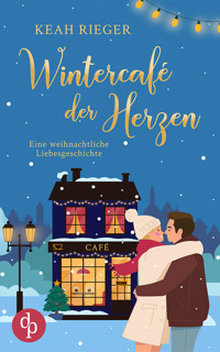 Wintercafé der Herzen - Keah Rieger - E-Book