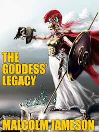 The Goddess' Legacy - Malcolm Jameson - E-Book