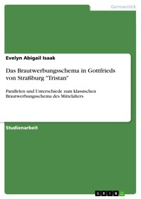 Das Brautwerbungsschema in Gottfrieds von Straßburg "Tristan" - Evelyn Abigail Isaak - E-Book