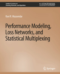 Performance Modeling, Loss Networks, and Statistical Multiplexing - Ravi Mazumdar - E-Book