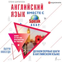 Английский язык вместе со SpeakASAP. Выучи навсегда. Делаем первые шаги в английском языке - Елена Шипилова - Hörbuch