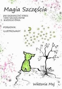 Magia szczęścia - Wiktoria Maj - E-Book