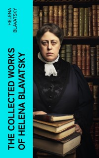 The Collected Works of Helena Blavatsky - Helena Blavatsky - E-Book