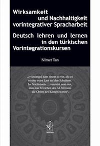 Wirksamkeit und Nachhaltigkeit vorintegrativer Spracharbeit - Nimet Tan - E-Book