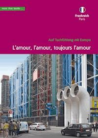 Frankreich, Paris. L'amour, l'amour, toujours l'amour - Christa Klickermann - E-Book