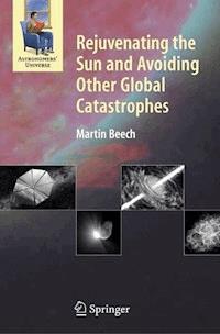 Rejuvenating the Sun and Avoiding Other Global Catastrophes - Martin Beech - E-Book