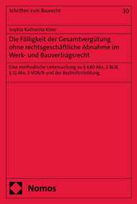 Die Fälligkeit der Gesamtvergütung ohne rechtsgeschäftliche Abnahme im Werk- und Bauvertragsrecht - Sophia Katharina Klein - E-Book