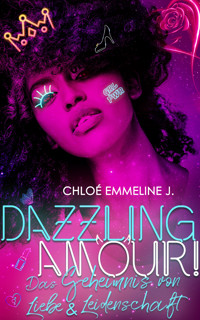 DAZZLING AMOUR! Das Geheimnis von Liebe & Leidenschaft - Chloé Emmeline J. - E-Book