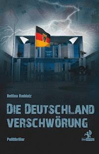 Die Deutschland Verschwörung - Bettina Raddatz - E-Book