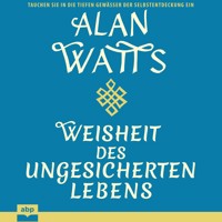 Weisheit des ungesicherten Lebens - Alan Watts - Hörbuch