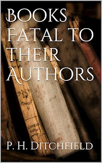 Books Fatal to Their Authors - P. H. Ditchfield - E-Book