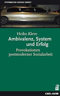 Ambivalenz, System und Erfolg - Heiko Kleve - E-Book