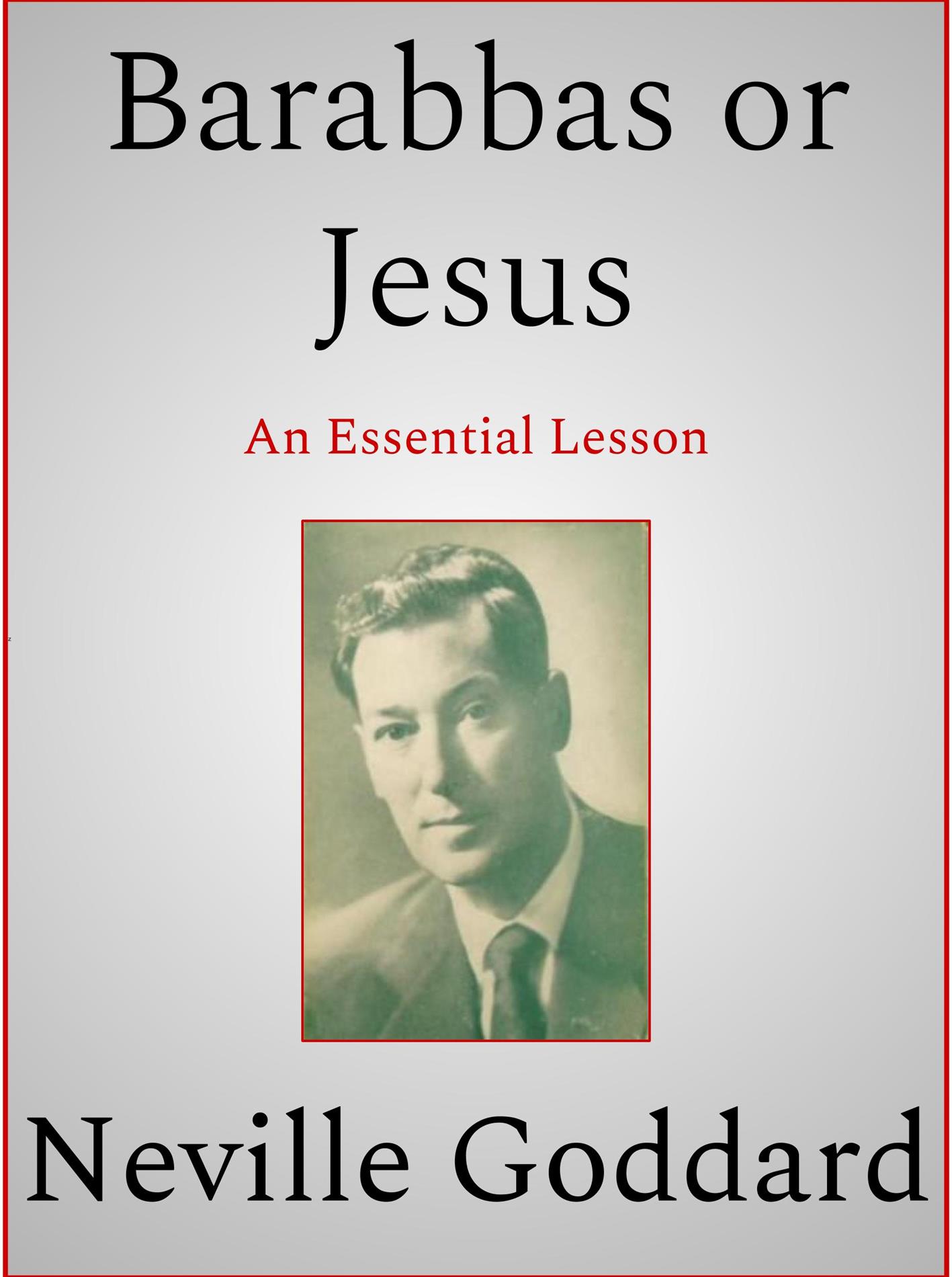 Barabbas or Jesus - Neville Goddard - E-Book